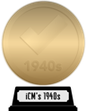 iCheckMovies's 1940s Top 100 (gold) awarded at 18 April 2024