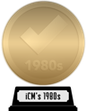 iCheckMovies's 1980s Top 100 (gold) awarded at 15 April 2024