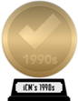 iCheckMovies's 1990s Top 100 (gold) awarded at 23 November 2023
