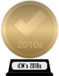 iCheckMovies's 2010s Top 100 (gold) awarded at  7 January 2023