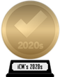 iCheckMovies's 2020s Top 100 (gold) awarded at  1 February 2024