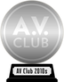 A.V. Club's The Best Movies of the 2010s (silver) awarded at 14 February 2021